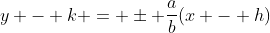 y - k = \pm \frac{a}{b}(x - h)