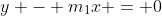y - m_1x = 0