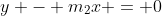 y - m_2x = 0