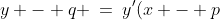 y - q \:=\:y'(x - p)\quad\Rightarrow\quad y \:=\:y'x - y'p + q