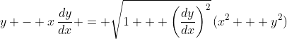 y - x\,\frac{dy}{dx} = \sqrt{1 + \left(\frac{dy}{dx}\right)^2}\,(x^2 + y^2)