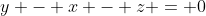y - x - z = 0