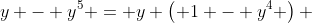 y - y^5 = y \left( 1 - y^4 \right) 