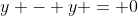 y - y = 0
