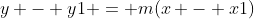 y - y1 = m(x - x1)