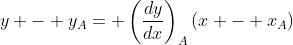 y - y_{A}= \left(\frac{dy}{dx}\right)_{A}(x - x_{A})