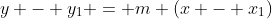 y - y_1 = m (x - x_1)