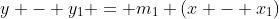 y - y_1 = m_1 (x - x_1)