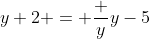 y+2 = \frac {y}{y-5}