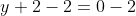 y+2-2=0-2