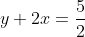 y+2x=\frac{5}{2}