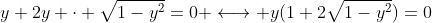 y+2y \cdot \sqrt{1-y^2}=0 \longleftrightarrow y(1+2\sqrt{1-y^2})=0