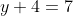 y+4=7