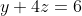 y+4z=6