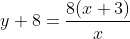 y+8=\frac{8(x+3)}{x}