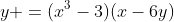 y =(x^3-3)(x-6y)