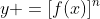 y =[f(x)]^n