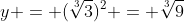 y = (\sqrt[3]{3})^2 = \sqrt[3]{9}