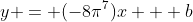 y = (-8\pi^7)x + b