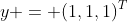 y = (1,1,1)^{T}