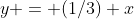 y = (1/3) x