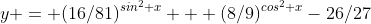 y = (16/81)^{sin^2 x} + (8/9)^{cos^2 x}-26/27