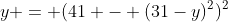y = (41 - (31-y)^2)^2