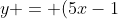 y = (5x-1)^{1/2}