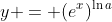 y = (e^x)^{\ln{a}}