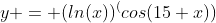 y = (ln(x))^(cos(15 x))