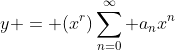 y = (x^r)\sum_{n=0}^{\infty} a_nx^{n}