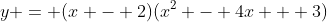 y = (x - 2)(x^2 - 4x + 3)
