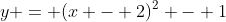 y = (x - 2)^2 - 1