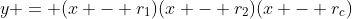 y = (x - r_1)(x - r_2)(x - r_c)