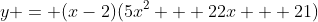 y = (x-2)(5x^2 + 22x + 21)