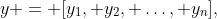 y = [y_1, y_2, \ldots, y_n],
