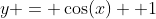 y = \cos(x) +1