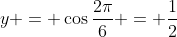 y = \cos{\frac{2\pi}{6}} = \frac{1}{2}