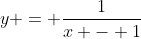 y = \dfrac{1}{x - 1}