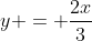 y = \dfrac{2x}{3}