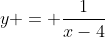 y = \dfrac1{x-4}