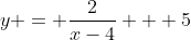 y = \dfrac2{x-4} + 5
