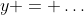y = \dots