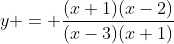 y = \frac{(x+1)(x-2)}{(x-3)(x+1)}
