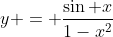 y = \frac{\sin x}{1-x^2}