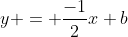 y = \frac{-1}{2}x+b