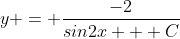y = \frac{-2}{sin2x + C}