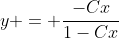 y = \frac{-Cx}{1-Cx}