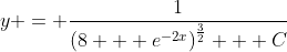 y = \frac{1}{\left(8 + e^{-2x}\right)^{\frac{3}{2}} + C}