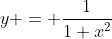 y = \frac{1}{1+x^2}